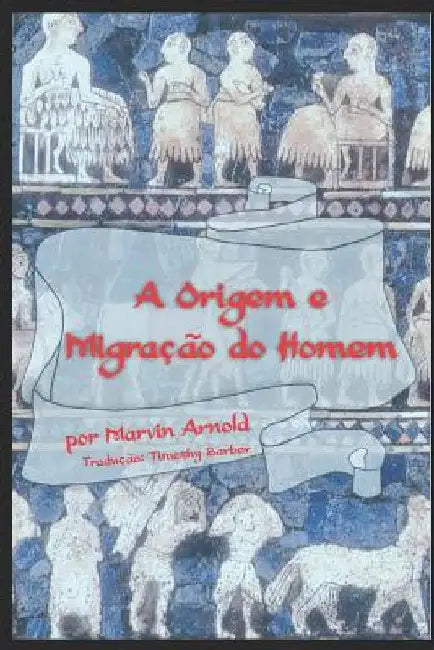 A Origem E Migração Do Homem by Barber, Timothy