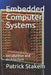 Embedded Computer Systems: Introduction and Architecture by Patrick H. Stakem