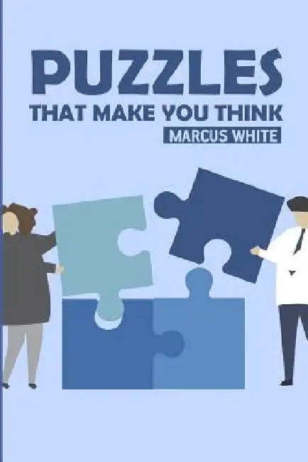 Puzzles That Make You Think: Mintonette Puzzles by Marcus White