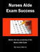Nurses Aide Exam Success: Master the Key Vocabulary of the Nurse's Aide Course and Exam by Lewis Morris