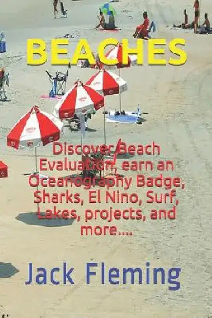Beaches: Discover Beach Evaluation, Lakes, Sea Coast, Oceanography Badge, Sharks, El Nino, Surf by Jack Fleming