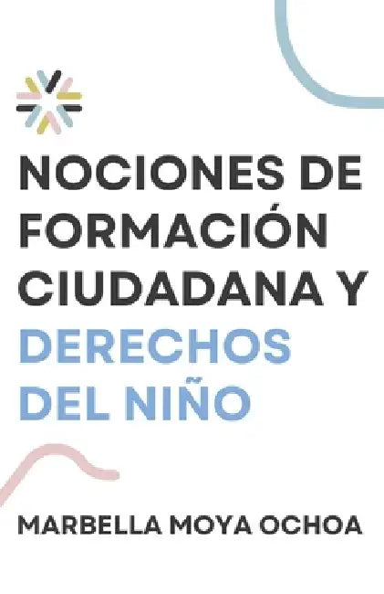 Nociones de Formación Ciudadana para los Derechos del Niño by Marbella Yeniree Moya Ochoa