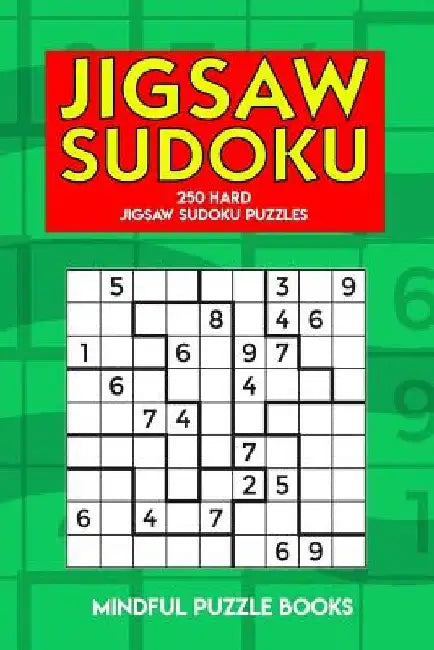 Jigsaw Sudoku: 250 Hard Jigsaw Sudoku Puzzles by Mindful Puzzle Books