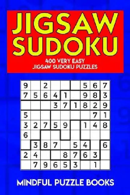 Jigsaw Sudoku: 400 Very Easy Jigsaw Sudoku Puzzles by Mindful Puzzle Books