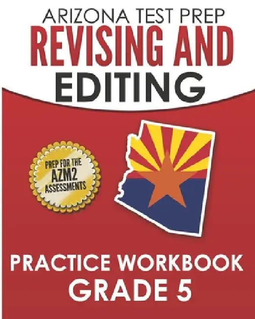 ARIZONA TEST PREP Revising and Editing Practice Workbook Grade 5: Preparation for the AzMERIT English Language Arts Tests by A. Hawas