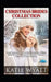 Christmas Brides Collection: 7 Book Heartwarming: Clean & Wholesome by Kat Carson
