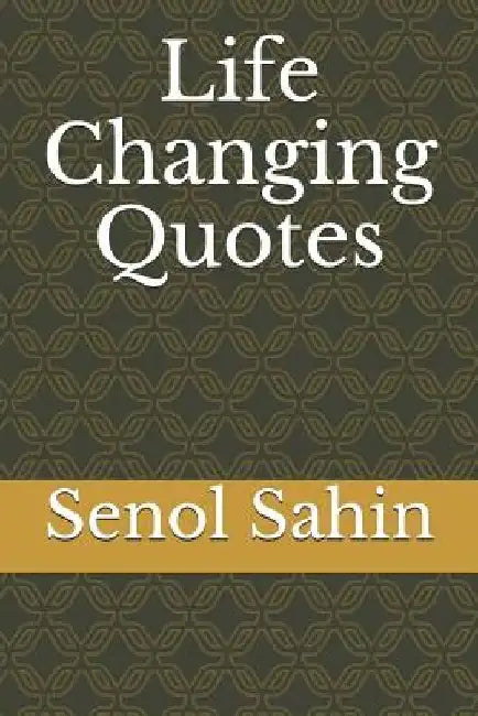 Life Changing Quotes by Senol Sahin