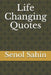 Life Changing Quotes by Senol Sahin