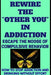Rewire The "Other You" In Addiction: Escape The Noose Of Compulsive Behavior(How To Stop Addiction And Drinking Without Effort) by Martin Gouws