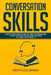 Conversation Skills: How to Use Storytelling in Your Communication to Gain Recognition, Be More Likeable, & Connect with People by Keith Coleman