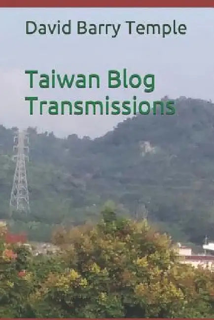 Taiwan Blog Transmissions by David Barry Temple
