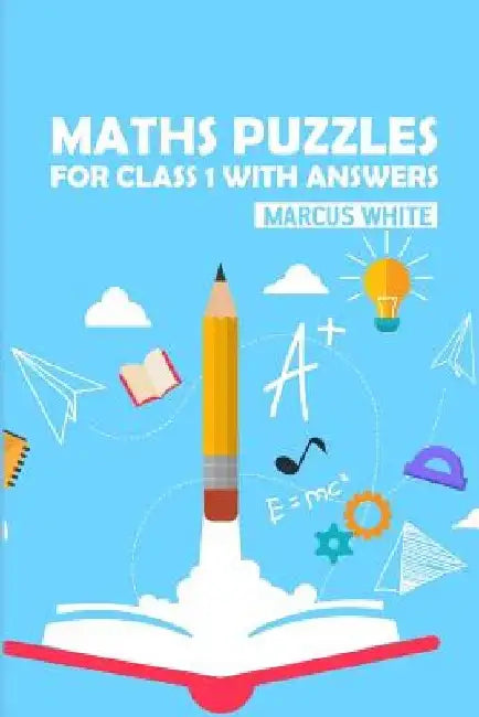 Maths Puzzles For Class 1 With Answers: Greater Than Sudoku Puzzles by Marcus White