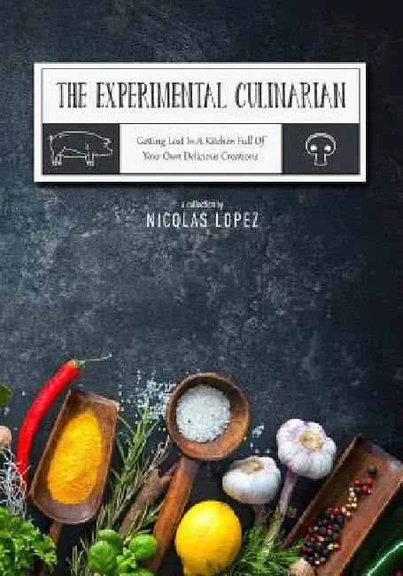 Getting Lost in a Kitchen Full of Your Own Delicious Creations by Nicolas Lopez