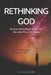 Rethinking God: Because God Is Bigger, Closer, and More Real Than You Think by Steve L. Baldwin