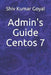 Admin's Guide Centos 7 by Shiv Kumar Goyal