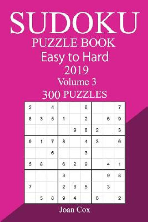 300 Easy to Hard Sudoku Puzzle Book 2019 by Joan Cox