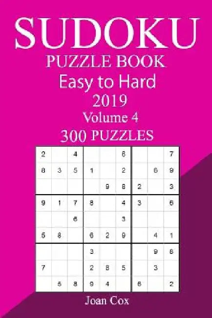 300 Easy to Hard Sudoku Puzzle Book 2019 by Joan Cox