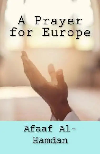 A Prayer for Europe by Afaaf Al-Hamdan