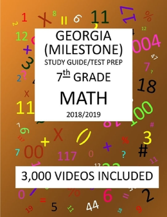 7th Grade GEORGIA MILESTONE, 2019 MATH, Test Prep: : 7th Grade GEORGIA MILESTONE 2019 MATH Test Prep/Study Guide by Mark Shannon