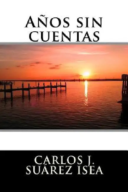 Años sin cuentas by Suarez, Carlos Jose