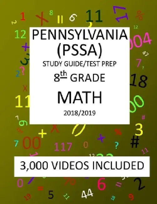 8th Grade PENNSYLVANIA PSSA, 2019 MATH, Test Prep: : 8th Grade PENNSYLVANIA SYSTEM of SCHOOL ASSESSMENT 2019 MATH Test Prep/Study Guide by Mark Shannon