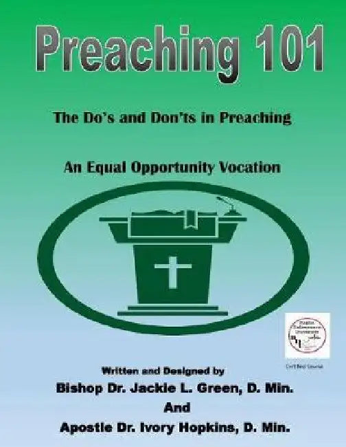 Preaching 101: The Do's and Don'ts in Preaching...An Equal Opportunity Vocation by Ivory Hopkins D. Min, Jackie L. Green D. Min