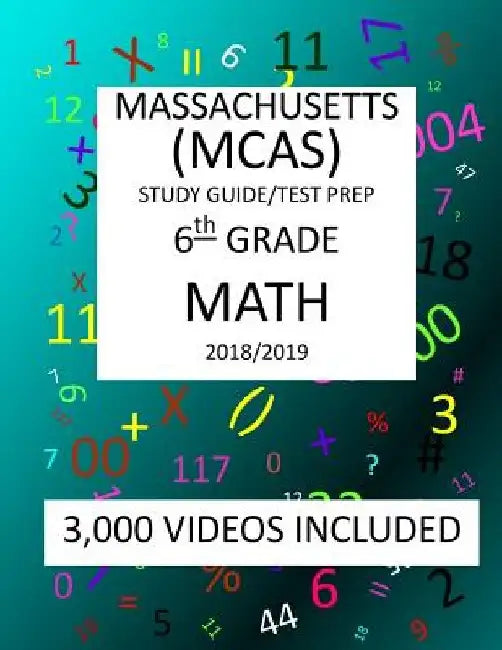 6th Grade MASSACHUSETTS MCAS, 2019 MATH, Test Prep: : 6th Grade MASSACHUSETTS MCAS 2019 MATH Test Prep/Study Guide by Mark Shannon