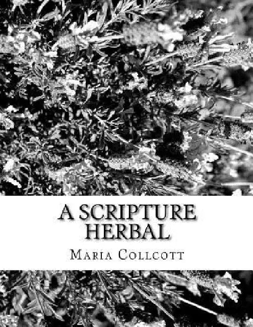A Scripture Herbal: or, A List of Plants Found in the Bible by Roger Chambers