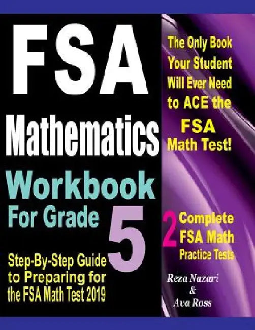 FSA Mathematics Workbook For Grade 5: Step-By-Step Guide to Preparing for the FSA Math Test 2019 by Ava Ross