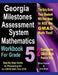 Georgia Milestones Assessment System Mathematics Workbook For Grade 5: Step-By-Step Guide to Preparing for the GMAS Math Test 2019 by Ava Ross