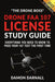 Drone FAA 107 License Study Guide: Everything You Need to Know to Pass Your 107 Test the First Time by Darnall, Damon