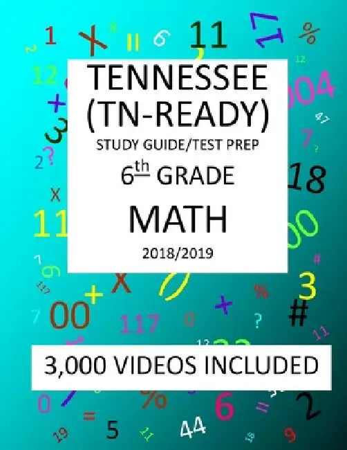 6th Grade TENNESSEE TN-READY, 2019 MATH, Test Prep: : 6th Grade TENNESSEE TN-READY 2019 MATH Test Prep/Study Guide by Mark Shannon