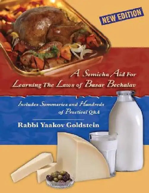 A Semicha Aid For Learning The Laws of Basar Bechalav-New Edition by Rabbi Yaakov Goldstein