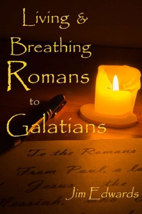 Living and Breathing Romans to Galatians by Lisa J. Lickel