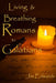 Living and Breathing Romans to Galatians by Lisa J. Lickel