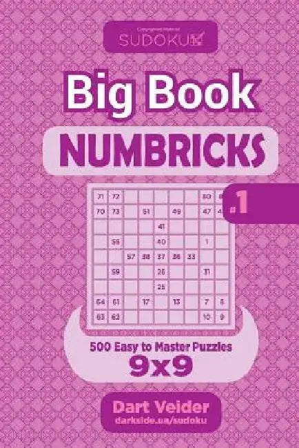Sudoku Big Book Numbricks - 500 Easy to Master Puzzles 9x9 (Volume 1) by Dart Veider