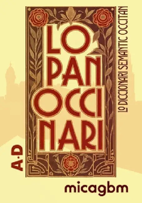Lo Panoccinari (Tòm primièr): Lo diccionari semantic occitan by Bm, Mica G.