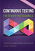 Continuous Testing for DevOps Professionals: A Practical Guide From Industry Experts by Eran Kinsbruner