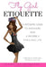 Fly Girl Etiquette: A Modern Guide to Manners and a Properly Fabulous Life by Gloria Collazo