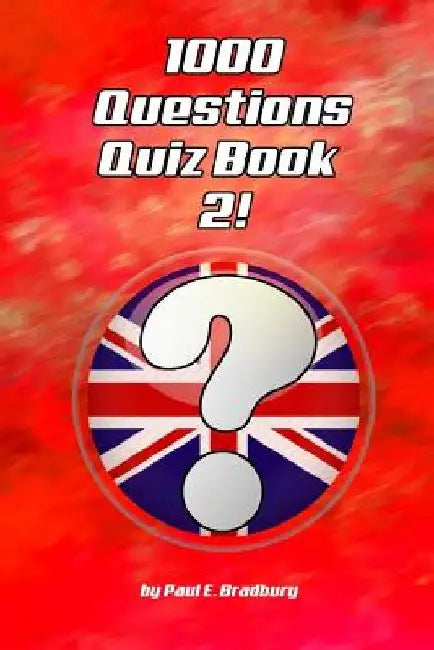 1000 Questions Quiz Book 2! by Paul E. Bradbury