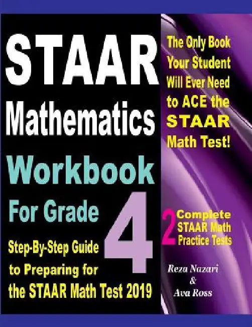 STAAR Mathematics Workbook For Grade 4: Step-By-Step Guide to Preparing for the STAAR Math Test 2019 by Ava Ross