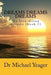 Dreams Dreams Dreams: My God-Given Dreams (book 1) by Michael H. Yeager
