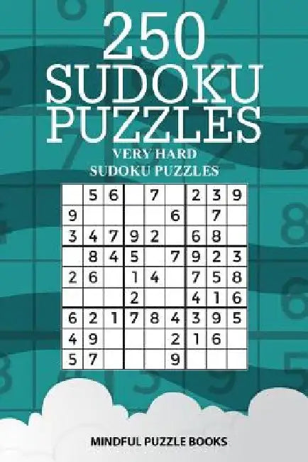 250 Sudoku Puzzles: Very Hard Sudoku Puzzles by Mindful Puzzle Books