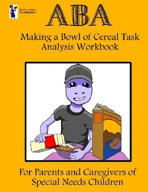 ABA Making a Bowl of Cereal Task Analysis Workbook by Sarah Leanna Academics