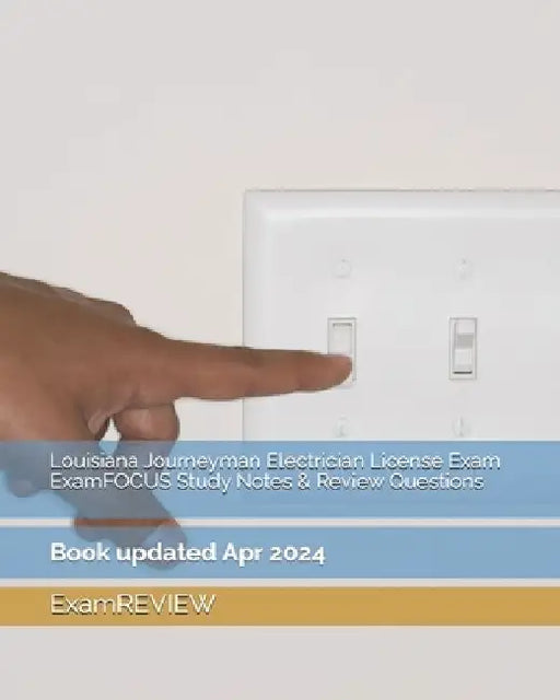 Louisiana Journeyman Electrician License Exam ExamFOCUS Study Notes & Review Questions by Examreview