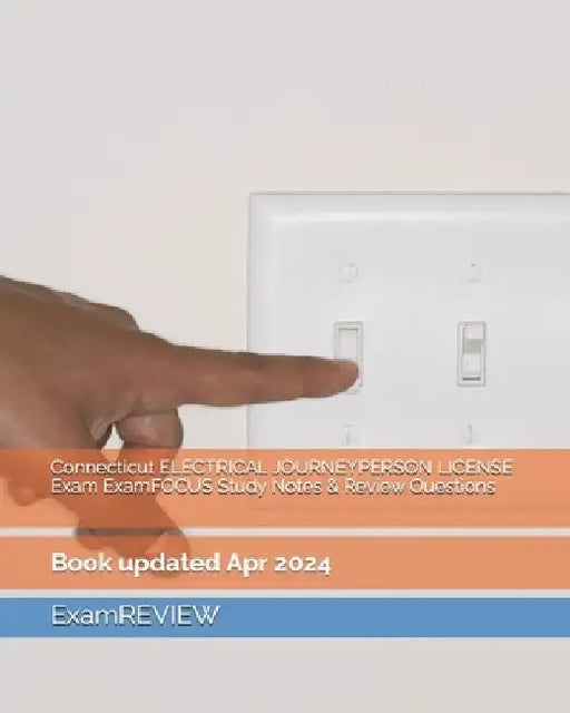 Connecticut ELECTRICAL JOURNEYPERSON LICENSE Exam ExamFOCUS Study Notes & Review Questions by Examreview