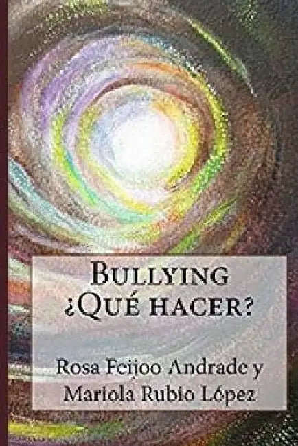 Bullying ¿Qué hacer? by Rubio Lopez, Mariola