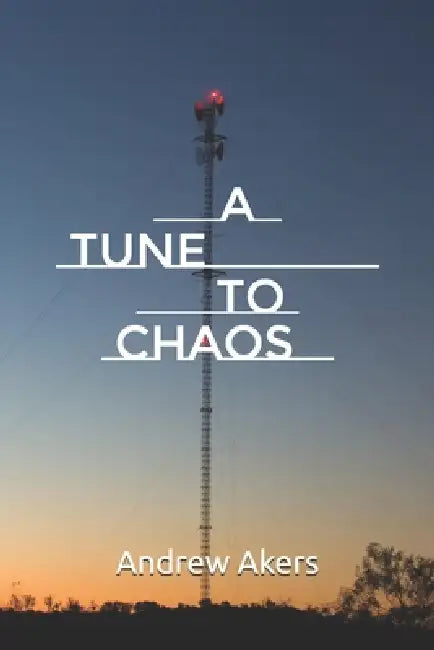 A Tune to Chaos by Andrew Akers