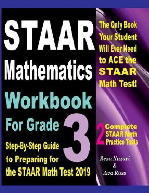 STAAR Mathematics Workbook For Grade 3: Step-By-Step Guide to Preparing for the STAAR Math Test 2019 by Ava Ross