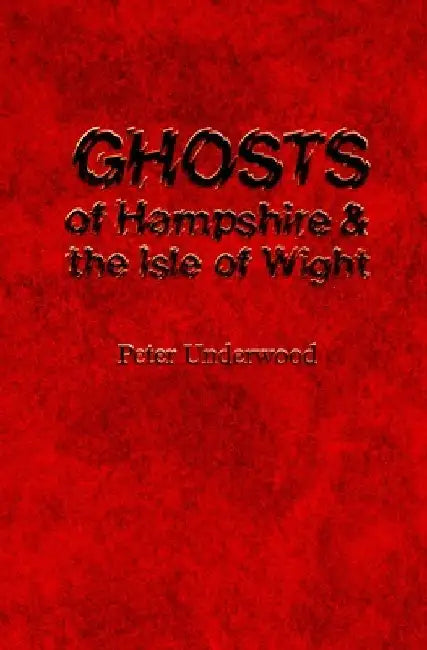 Ghosts of Hampshire and the Isle of Wight by Alan Williams